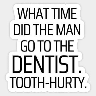 Time To Go To The Dentist Sticker